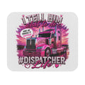 Dispatcher Life Mouse Pad – "I Tell Him What To Do" Pink Truck Desk Mat