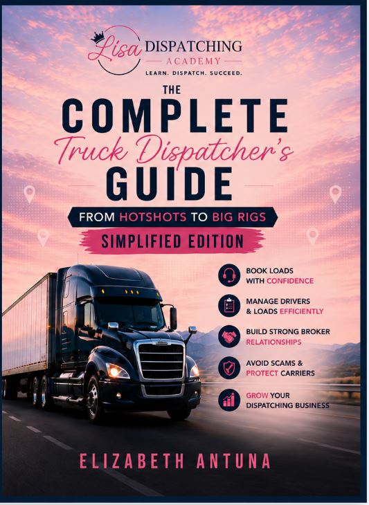 The Complete Truck Dispatcher's Guide: From Hotshots to Big Rigs (Simplified Edition)